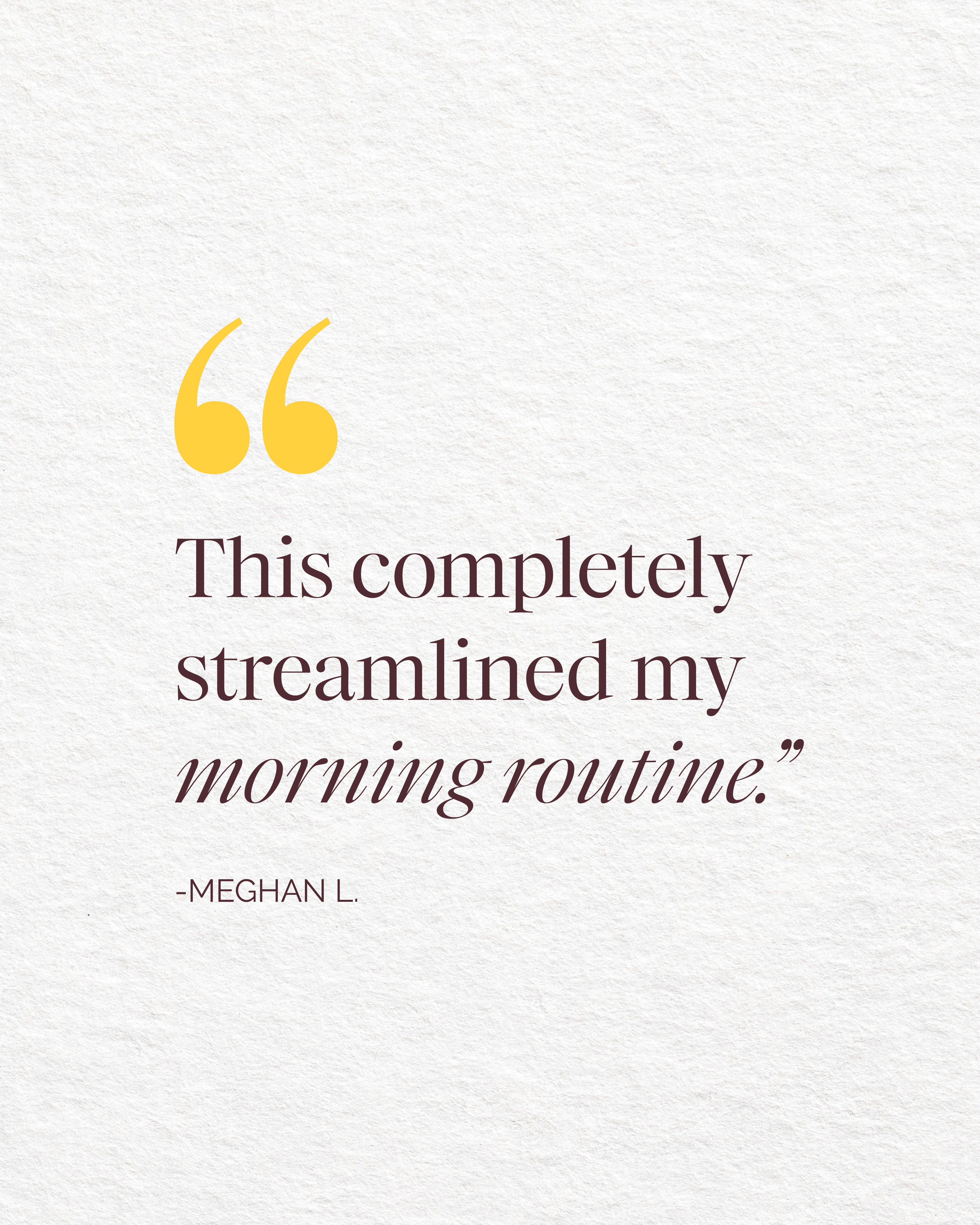 Beleza by Z Tallow skincare quote 'This completely streamlined my morning routine.' by Meghan L on a white background with yellow quotation marks.